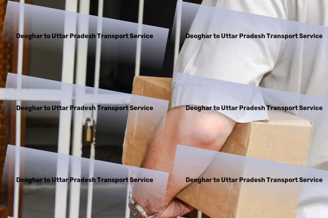 Deoghar to Uttar Pradesh Packers And Movers Crafting the perfect logistic strategies for India's terrain! - Light load shipping services