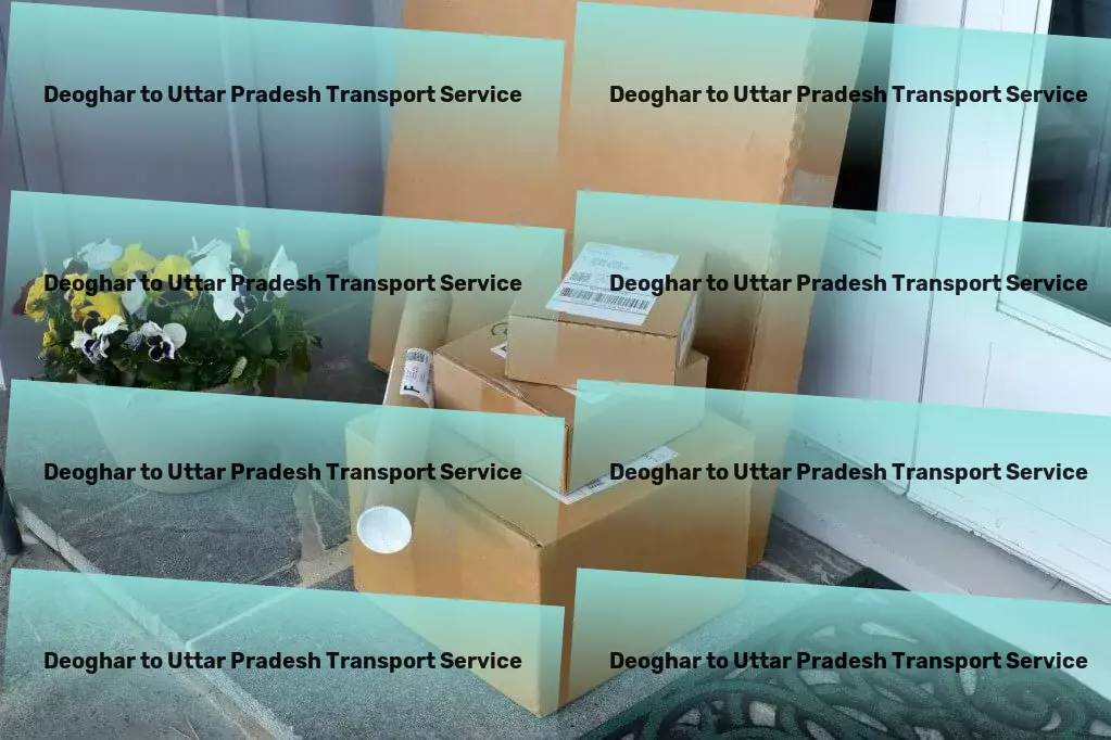 Deoghar to Uttar Pradesh Packers And Movers Enhance your operational efficiency with our Indian logistics support! - Nationwide moving solutions