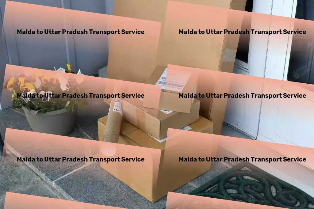 Malda to Uttar Pradesh Packers And Movers Tailored logistic solutions for a robust Indian market presence! - Fast freight forwarding