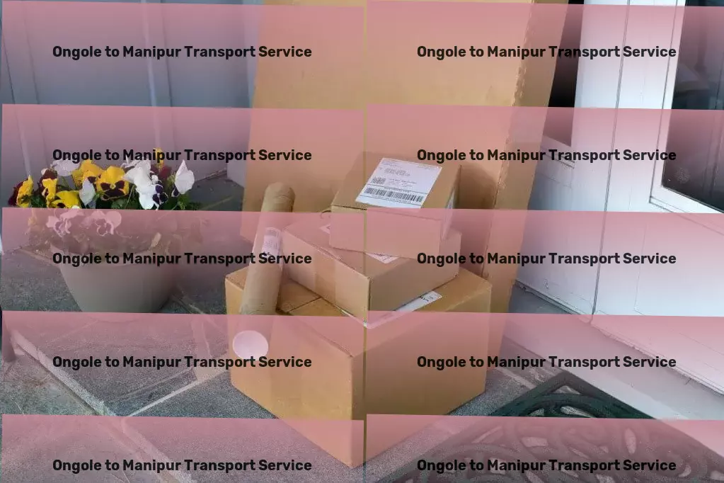 Ongole to Manipur Courier And Parcel Express moving services